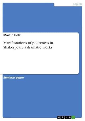 Seller image for Manifestations of politeness in Shakespeare's dramatic works for sale by BuchWeltWeit Ludwig Meier e.K.