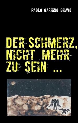 Image du vendeur pour Der Schmerz, nicht mehr zu sein . mis en vente par BuchWeltWeit Ludwig Meier e.K.