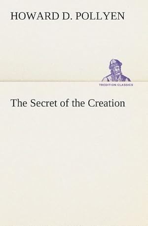 Seller image for The Secret of the Creation for sale by BuchWeltWeit Ludwig Meier e.K.