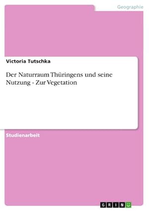 Imagen del vendedor de Der Naturraum Thringens und seine Nutzung - Zur Vegetation a la venta por BuchWeltWeit Ludwig Meier e.K.