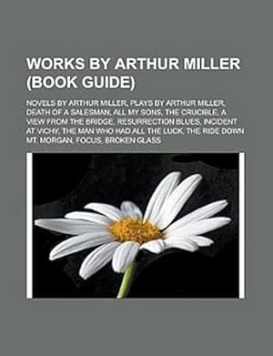 Seller image for Works by Arthur Miller (Book Guide) for sale by BuchWeltWeit Ludwig Meier e.K.