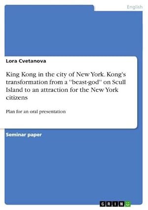 Image du vendeur pour King Kong in the city of New York. Kong's transformation from a ''beast-god'' on Scull Island to an attraction for the New York citizens mis en vente par BuchWeltWeit Ludwig Meier e.K.