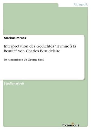 Seller image for Interpretation des Gedichtes "Hymne  la Beaut" von Charles Beaudelaire for sale by BuchWeltWeit Ludwig Meier e.K.