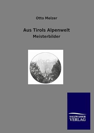 Seller image for Aus Tirols Alpenwelt for sale by BuchWeltWeit Ludwig Meier e.K.