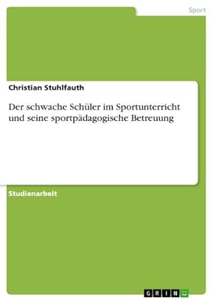 Seller image for Der schwache Schler im Sportunterricht und seine sportpdagogische Betreuung for sale by BuchWeltWeit Ludwig Meier e.K.