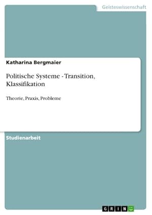 Imagen del vendedor de Politische Systeme - Transition, Klassifikation a la venta por BuchWeltWeit Ludwig Meier e.K.