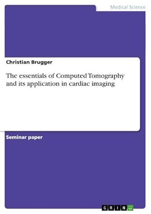 Image du vendeur pour The essentials of Computed Tomography and its application in cardiac imaging mis en vente par BuchWeltWeit Ludwig Meier e.K.