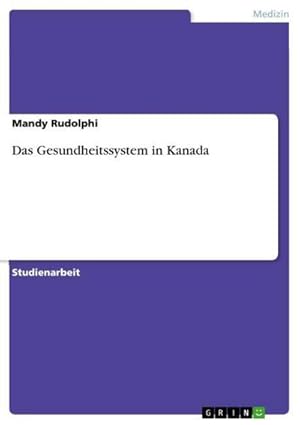 Bild des Verkufers fr Das Gesundheitssystem in Kanada zum Verkauf von BuchWeltWeit Ludwig Meier e.K.