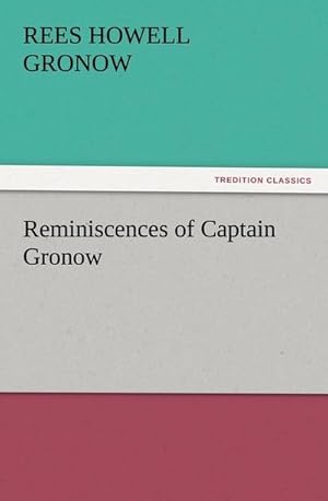 Image du vendeur pour Reminiscences of Captain Gronow mis en vente par BuchWeltWeit Ludwig Meier e.K.