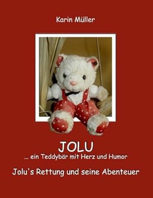 Bild des Verkufers fr JOLU . ein Teddybr mit Herz und Humor zum Verkauf von BuchWeltWeit Ludwig Meier e.K.