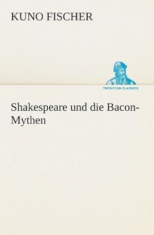 Imagen del vendedor de Shakespeare und die Bacon-Mythen a la venta por BuchWeltWeit Ludwig Meier e.K.
