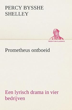 Image du vendeur pour Prometheus ontboeid Een lyrisch drama in vier bedrijven mis en vente par BuchWeltWeit Ludwig Meier e.K.