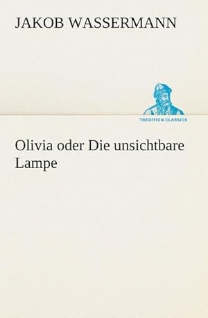 Imagen del vendedor de Olivia oder Die unsichtbare Lampe a la venta por BuchWeltWeit Ludwig Meier e.K.