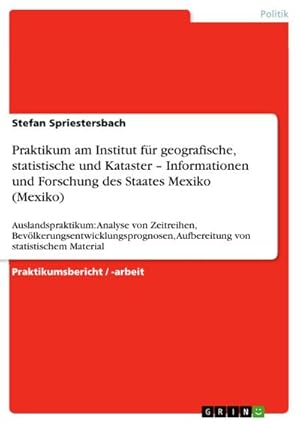 Imagen del vendedor de Praktikum am Institut fr geografische, statistische und Kataster  Informationen und Forschung des Staates Mexiko (Mexiko) a la venta por BuchWeltWeit Ludwig Meier e.K.