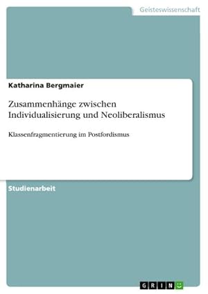 Seller image for Zusammenhnge zwischen Individualisierung und Neoliberalismus for sale by BuchWeltWeit Ludwig Meier e.K.