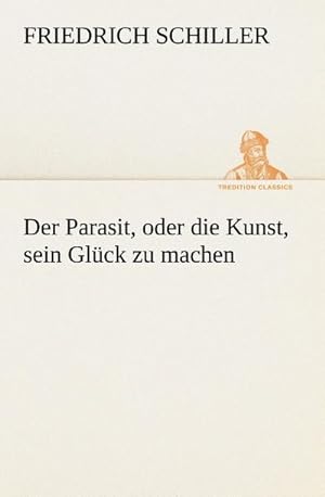 Imagen del vendedor de Der Parasit, oder die Kunst, sein Glck zu machen a la venta por BuchWeltWeit Ludwig Meier e.K.