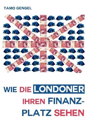 Bild des Verkufers fr Wie die Londoner ihren Finanzplatz sehen zum Verkauf von BuchWeltWeit Ludwig Meier e.K.