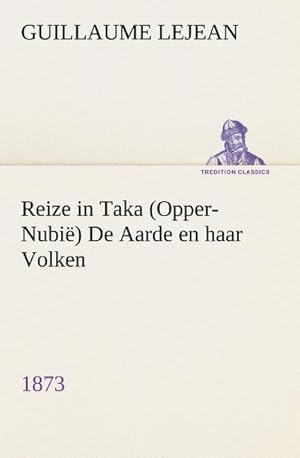 Image du vendeur pour Reize in Taka (Opper-Nubi) De Aarde en haar Volken, 1873 mis en vente par BuchWeltWeit Ludwig Meier e.K.