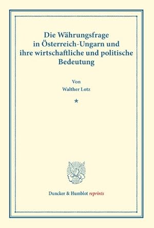 Seller image for Die Whrungsfrage in sterreich-Ungarn und ihre wirtschaftliche und politische Bedeutung. for sale by BuchWeltWeit Ludwig Meier e.K.