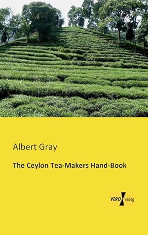 Imagen del vendedor de The Ceylon Tea-Makers Hand-Book a la venta por BuchWeltWeit Ludwig Meier e.K.