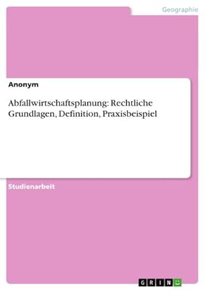 Imagen del vendedor de Abfallwirtschaftsplanung: Rechtliche Grundlagen, Definition, Praxisbeispiel a la venta por BuchWeltWeit Ludwig Meier e.K.