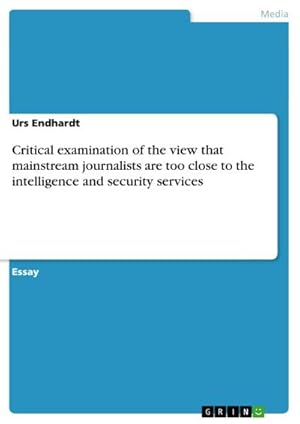 Immagine del venditore per Critical examination of the view that mainstream journalists are too close to the intelligence and security services venduto da BuchWeltWeit Ludwig Meier e.K.