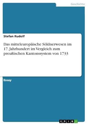 Bild des Verkufers fr Das mitteleuropische Sldnerwesen im 17. Jahrhundert im Vergleich zum preuischen Kantonssystem von 1733 zum Verkauf von BuchWeltWeit Ludwig Meier e.K.