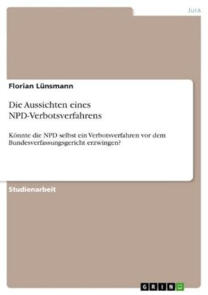 Seller image for Die Aussichten eines NPD-Verbotsverfahrens for sale by BuchWeltWeit Ludwig Meier e.K.