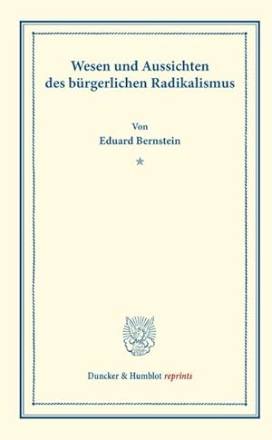 Seller image for Wesen und Aussichten des brgerlichen Radikalismus. for sale by BuchWeltWeit Ludwig Meier e.K.