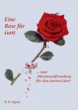 Imagen del vendedor de Eine Rose fr Gott . und "Wesensentfremdung fr den Garten Eden" a la venta por BuchWeltWeit Ludwig Meier e.K.
