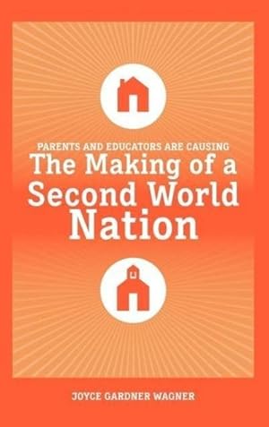 Bild des Verkufers fr Parents and Educators are Causing The Making of a Second World Nation zum Verkauf von BuchWeltWeit Ludwig Meier e.K.