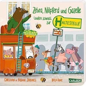Seller image for Zebra, Nilpferd und Gazelle laufen schnell zur . Haltestelle! for sale by BuchWeltWeit Ludwig Meier e.K.