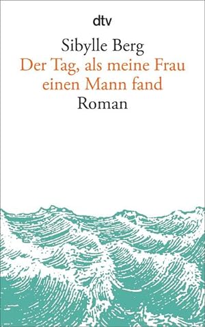 Seller image for Der Tag, als meine Frau einen Mann fand for sale by BuchWeltWeit Ludwig Meier e.K.