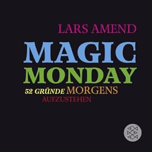 Image du vendeur pour Magic Monday - 52 Grnde morgens aufzustehen mis en vente par BuchWeltWeit Ludwig Meier e.K.