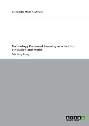 Image du vendeur pour Technology Enhanced Learning as a tool for eInclusion and Media mis en vente par BuchWeltWeit Ludwig Meier e.K.