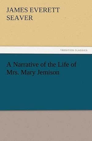 Seller image for A Narrative of the Life of Mrs. Mary Jemison for sale by BuchWeltWeit Ludwig Meier e.K.