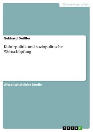 Seller image for Kulturpolitik und soziopolitische Wertschpfung for sale by BuchWeltWeit Ludwig Meier e.K.