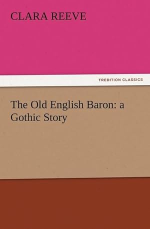 Seller image for The Old English Baron: a Gothic Story for sale by BuchWeltWeit Ludwig Meier e.K.