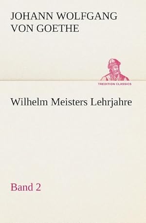 Seller image for Wilhelm Meisters Lehrjahre  Band 2 for sale by BuchWeltWeit Ludwig Meier e.K.