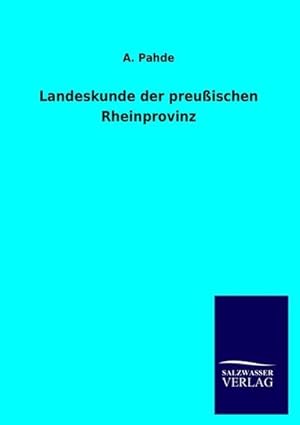 Bild des Verkufers fr Landeskunde der preuischen Rheinprovinz zum Verkauf von BuchWeltWeit Ludwig Meier e.K.