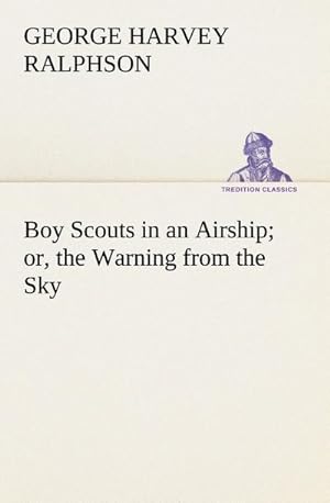 Image du vendeur pour Boy Scouts in an Airship or, the Warning from the Sky mis en vente par BuchWeltWeit Ludwig Meier e.K.