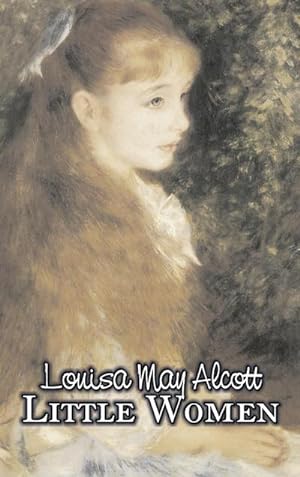 Seller image for Little Women by Louisa May Alcott, Fiction, Family, Classics for sale by BuchWeltWeit Ludwig Meier e.K.