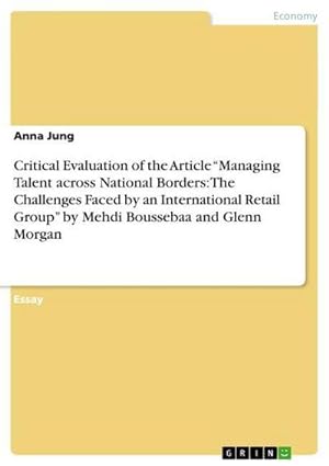 Imagen del vendedor de Critical Evaluation of the Article Managing Talent across National Borders: The Challenges Faced by an International Retail Group by Mehdi Boussebaa and Glenn Morgan a la venta por BuchWeltWeit Ludwig Meier e.K.