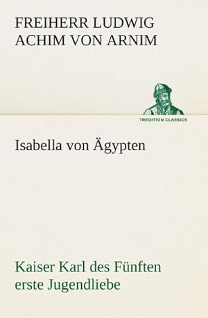 Imagen del vendedor de Isabella von gypten Kaiser Karl des Fnften erste Jugendliebe a la venta por BuchWeltWeit Ludwig Meier e.K.