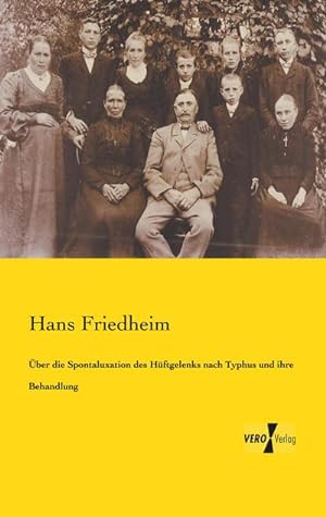 Seller image for ber die Spontaluxation des Hftgelenks nach Typhus und ihre Behandlung for sale by BuchWeltWeit Ludwig Meier e.K.