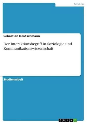 Image du vendeur pour Der Interaktionsbegriff in Soziologie und Kommunikationswissenschaft mis en vente par BuchWeltWeit Ludwig Meier e.K.