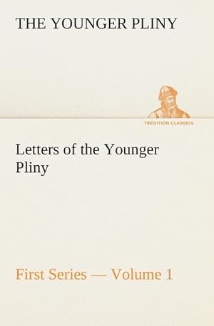 Imagen del vendedor de Letters of the Younger Pliny, First Series  Volume 1 a la venta por BuchWeltWeit Ludwig Meier e.K.