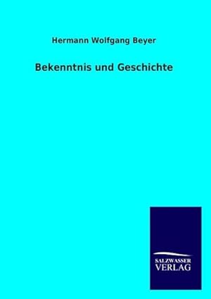 Imagen del vendedor de Bekenntnis und Geschichte a la venta por BuchWeltWeit Ludwig Meier e.K.