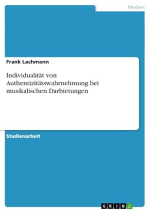 Immagine del venditore per Individualitt von Authentizittswahrnehmung bei musikalischen Darbietungen venduto da BuchWeltWeit Ludwig Meier e.K.