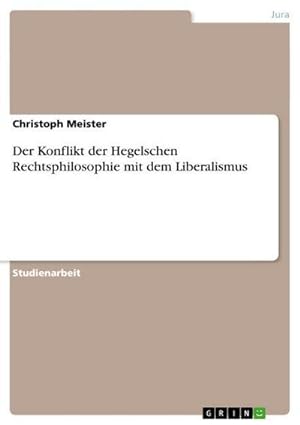 Imagen del vendedor de Der Konflikt der Hegelschen Rechtsphilosophie mit dem Liberalismus a la venta por BuchWeltWeit Ludwig Meier e.K.